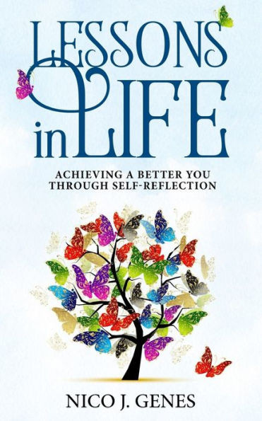 Lessons In Life : Achieving A Better You Through Self-Reflection