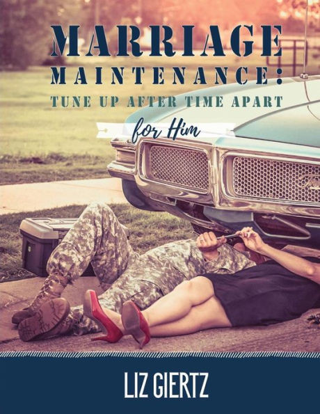 Marriage Maintenance For Him : Tune Up After Time Apart