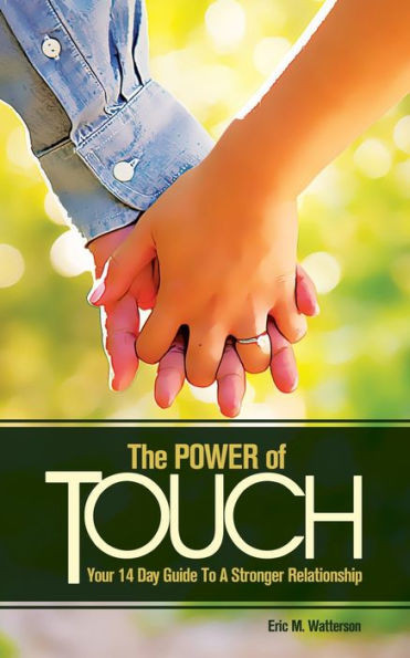 The Power Of Touch : Your 14 Day Guide To A Stronger Relationship