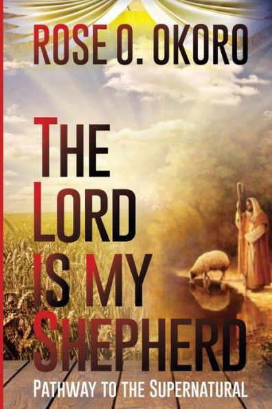 The Lord Is My Shepherd : Pathway To The Supernatural