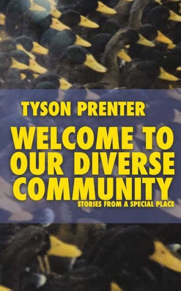 Welcome To Our Diverse Community : Stories From A Special Place