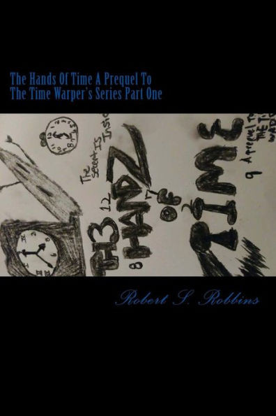 The Hands Of Time A Prequel To The Time Warpers Series