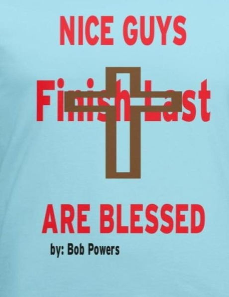 Nice Guys Finish Last Are Blessed