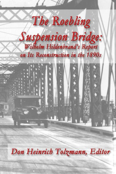 The Roebling Suspension Bridge : Wilhelm Hildenbrand'S Report On Its Reconstruction In The 1890S