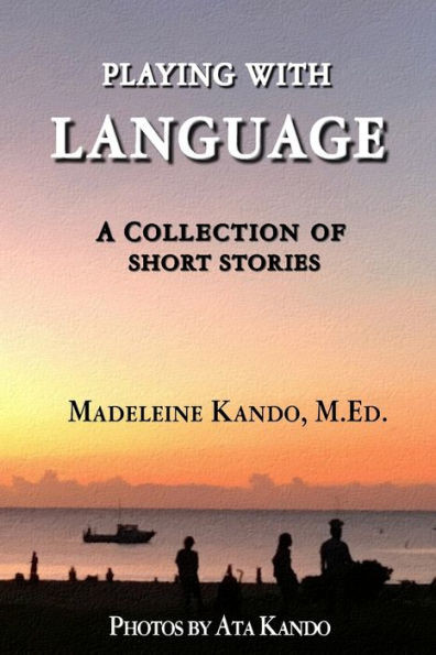 Playing With Language : A Collection Of Short Stories