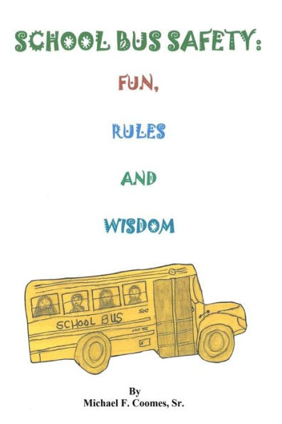 School Bus Safety : Fun, Rules And Wisdom