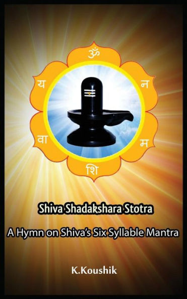 Shiva Shadakshara Stotra : A Hymn On Shiva'S Six Syllable Mantra