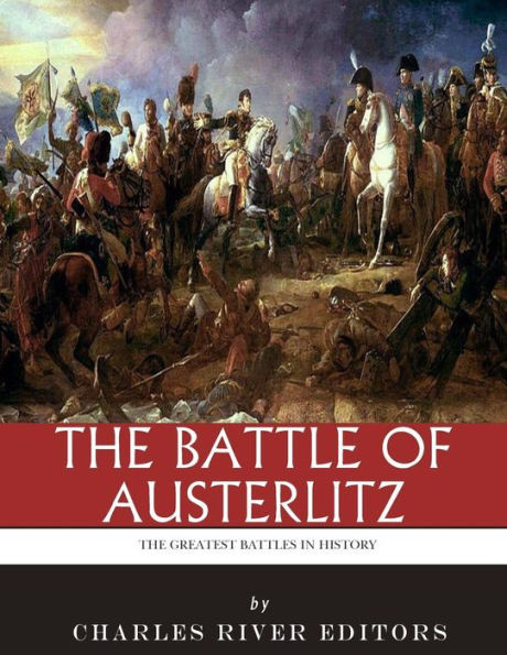 The Greatest Battles In History : The Battle Of Austerlitz