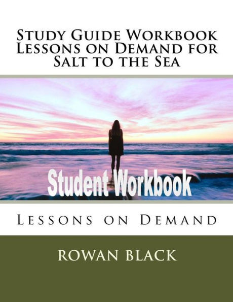 Study Guide Workbook Lessons On Demand For Salt To The Sea : Lessons On Demand