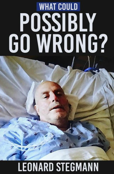 What Could Possibly Go Wrong?