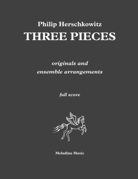 Three Pieces : Originals And Ensemble Arrangements