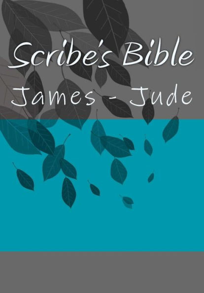 Scribe'S Bible : James - Jude