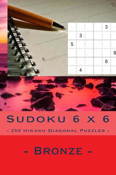 Sudoku 6 X 6 - 250 Hikaku Diagonal Puzzles - Bronze : Excellent Sudoku For Raising The Mood