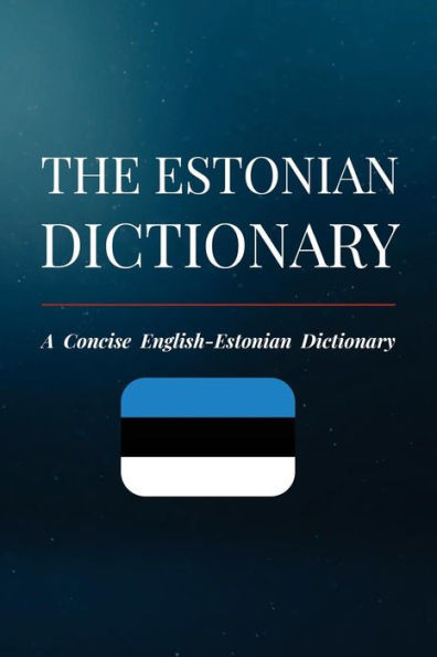 The Estonian Dictionary : A Concise English-Estonian Dictionary