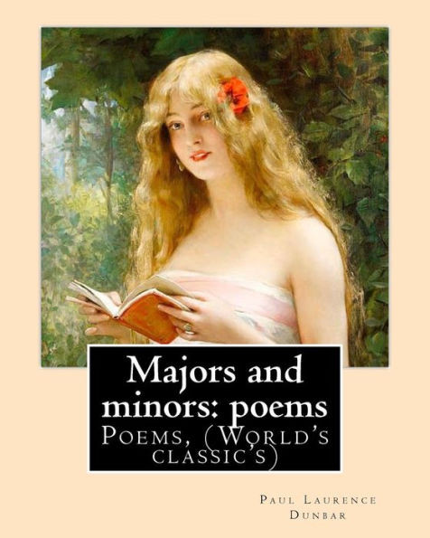 Majors And Minors: Poems. By: Paul Laurence Dunbar : Poems, (World'S Classic'S)