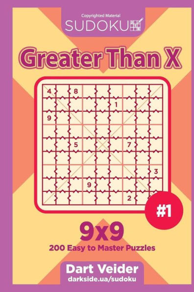 Sudoku Greater Than X - 200 Easy To Master Puzzles 9X9