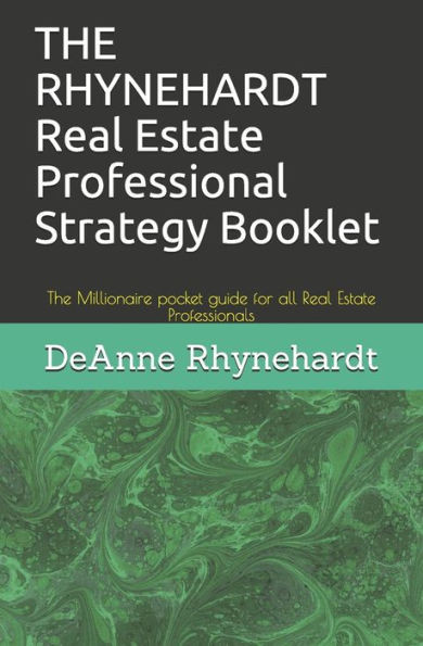 The Rhynehardt Real Estate Professional Strategy Booklet : The Millionaire Pocket Guide For All Real Estate Professionals