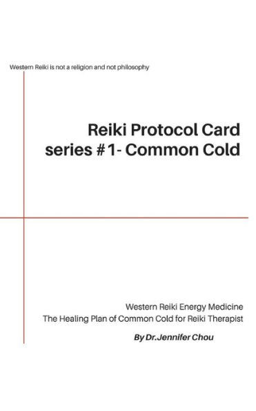 Reiki Protocol Card Series #1 - Common Cold : The Healing Plan Of Common Cold For Reiki Therapist