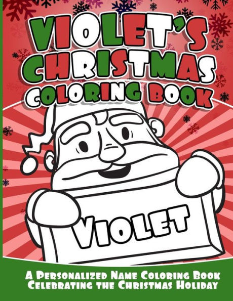 Violet'S Christmas Coloring Book : A Personalized Name Coloring Book Celebrating The Christmas Holiday