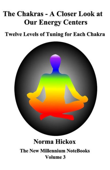 The Chakras - A Closer Look At Our Energy Centers : Twelve Levels Of Tuning For Each Chakra