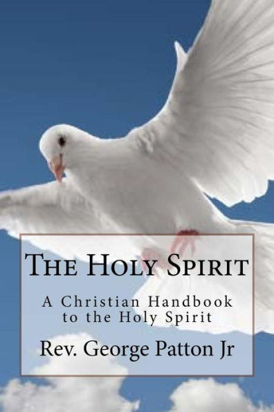 The Holy Spirit : A Christian Handbook To The Holy Spirit