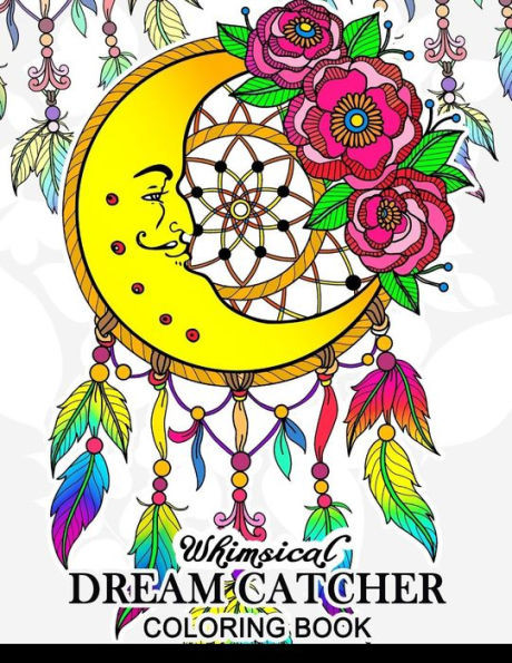 Whimsical Dream Catcher Coloring Book : Art Design For Relaxation And Mindfulness Art Design For Relaxation And Mindfulness