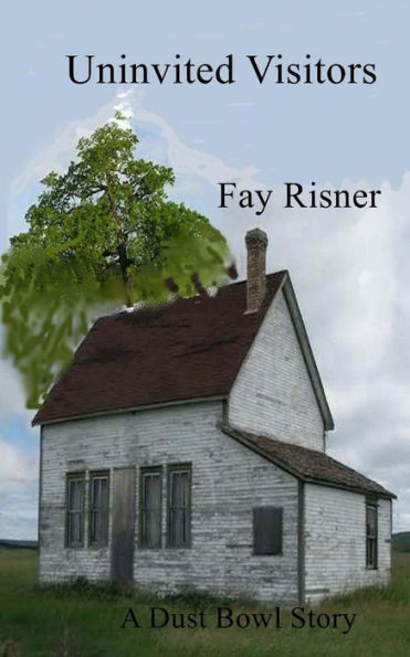 Uninvited Visitors : A Dust Bowl Story