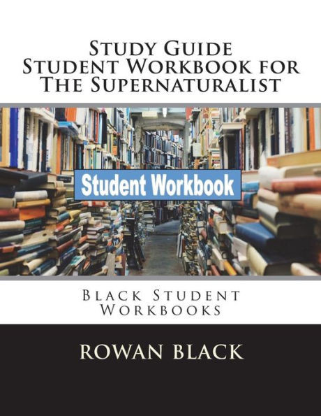 Study Guide Student Workbook For The Supernaturalist : Black Student Workbooks