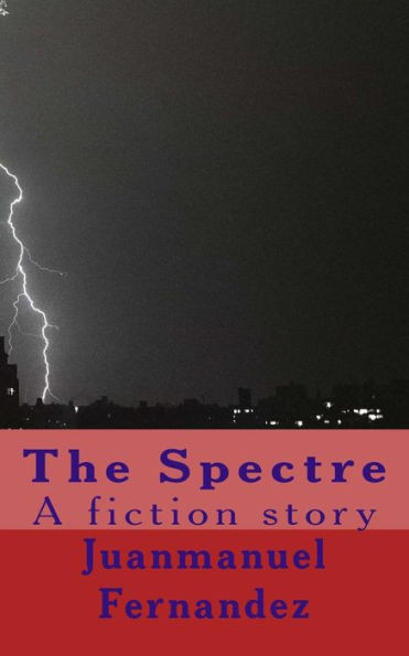 The Spectre : A Fiction Story