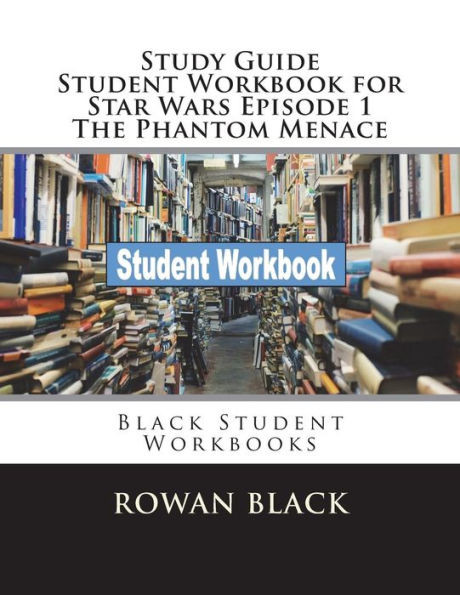 Study Guide Student Workbook For Star Wars Episode 1 The Phantom Menace : Black Student Workbooks