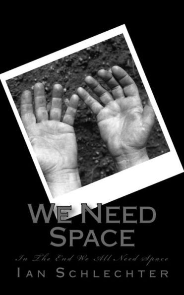 We Need Space : In The End We All Need Space