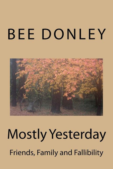 Mostly Yesterday : Friends, Family And Fallibility
