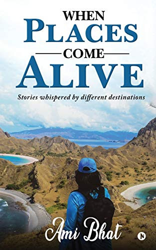 When Places Come Alive: Stories whispered by different destinations