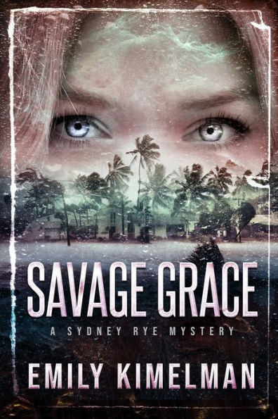 Savage Grace : A Sydney Rye Mystery