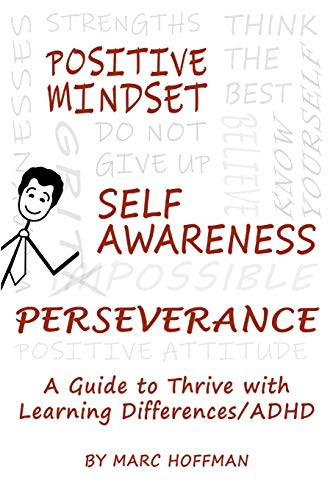 Positive Mindset, Self-Awareness, Perseverance: A Guide to Thrive with Learning Differences/ADHD