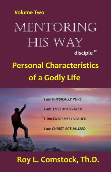 Mentoring His Way Volume 2 : Personal Characteristics Of A Godly Life