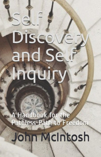 Self Discovery And Self Inquiry : A Handbook For The Pathless-Path To Freedom