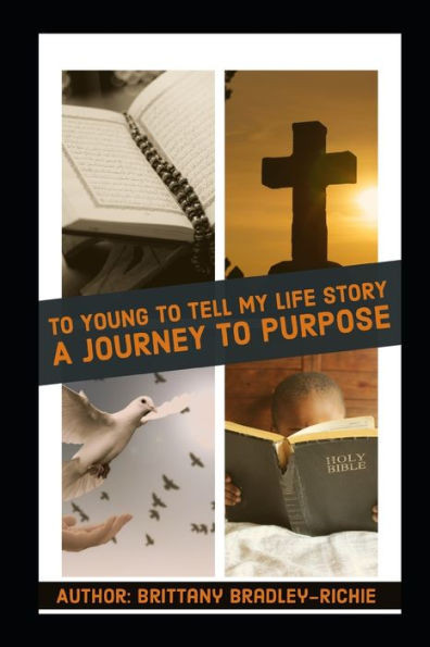 To Young To Tell My Life Story : A Journey To Purpose