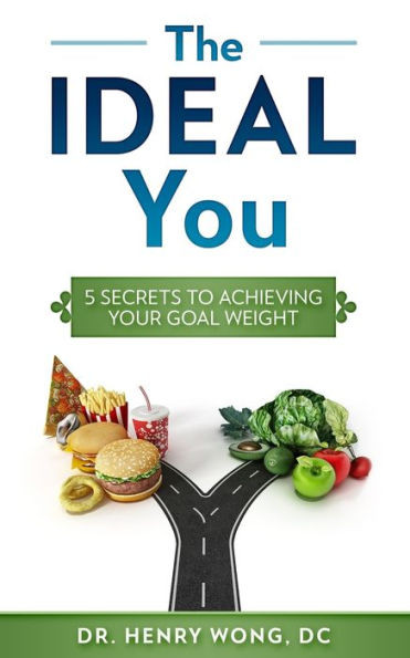 The Ideal You : 5 Secrets To Achieving Your Goal Weight