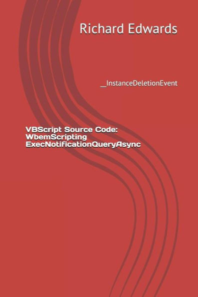 Vbscript Source Code: Wbemscripting Execnotificationqueryasync : __Instancedeletionevent