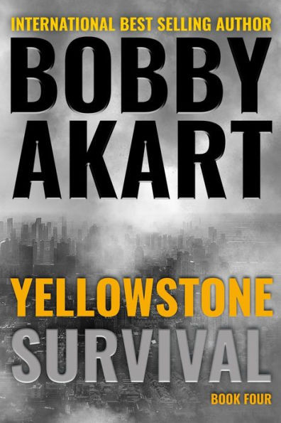 Yellowstone : Survival: A Post-Apocalyptic Survival Thriller