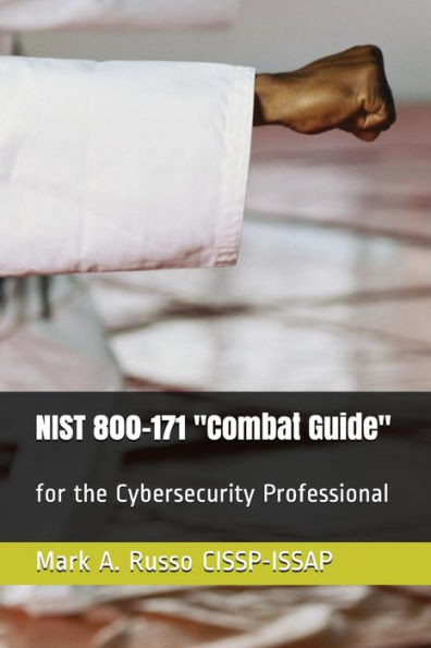 Nist 800-171 Combat Guide : For The Cybersecurity Professional