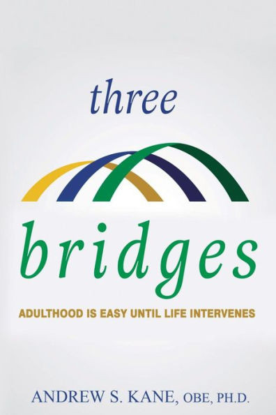 Three Bridges : Adulthood Is Easy Until Life Intervenes
