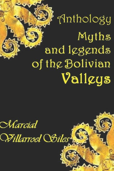 Myths And Legends Of The Bolivian Valleys