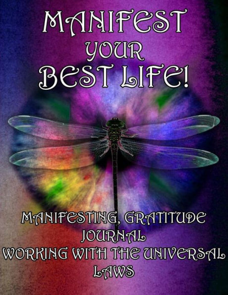 Manifesting Your Best Life, Working With The Universal Laws