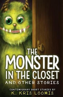 The Monster In The Closet And Other Stories : Contemporary Short Stories