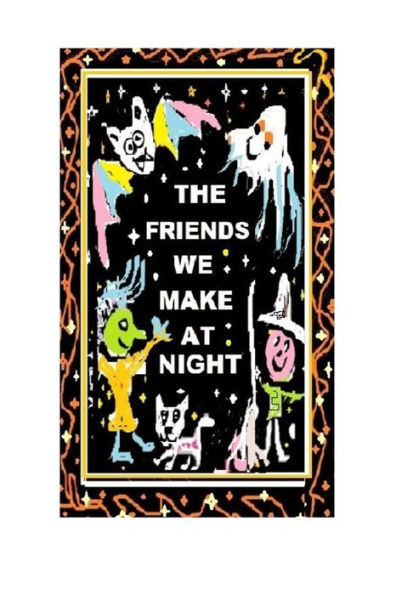 The Friends We Make At Night