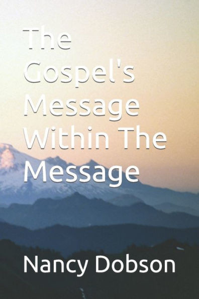 The Gospel'S Message Within The Message