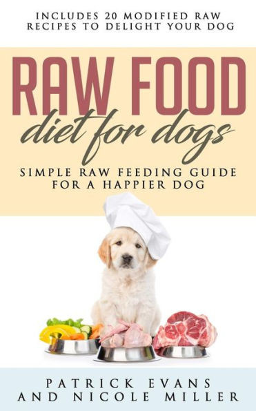 Raw Food Diet For Dogs : Simple Raw Feeding Guide For A Happier Dog