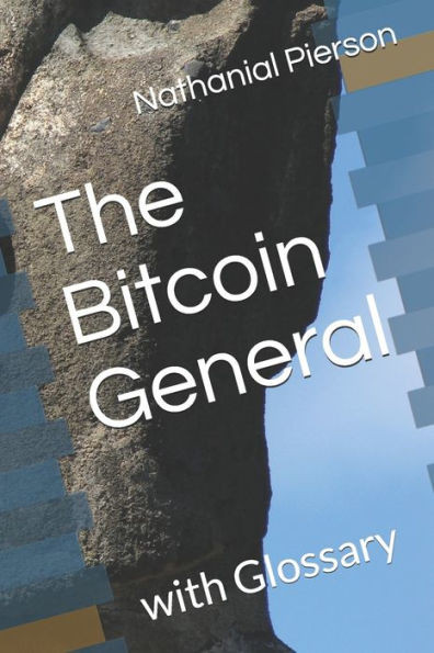 The Bitcoin General : With Glossary